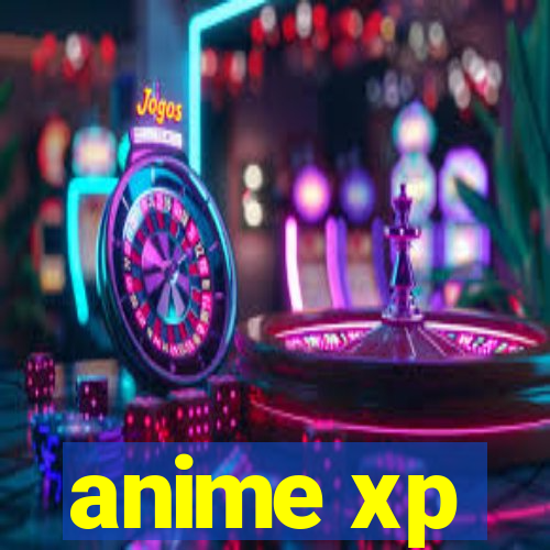 anime xp